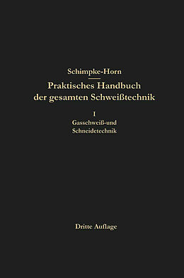 Kartonierter Einband Praktisches Handbuch der gesamten Schweißtechnik von Paul Schimpke, H. A. Horn, Hans August Horn