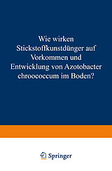 E-Book (pdf) Wie Wirken Stickstoffkunstdünger auf Vorkommen und Entwicklung von Azotobacter Chroococcum im Boden? von Eduard Schneider