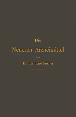E-Book (pdf) Die Neueren Arzneimittel von Bernhard Fischer