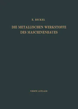 E-Book (pdf) Die Metallischen Werkstoffe des Maschinenbaues von Adolf Bickel