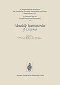 E-Book (pdf) Metabolic Interconversion of Enzymes von Gesellschaft Deutscher Naturforscher und Arzte, Ernst Helmreich, Helmut Holzer
