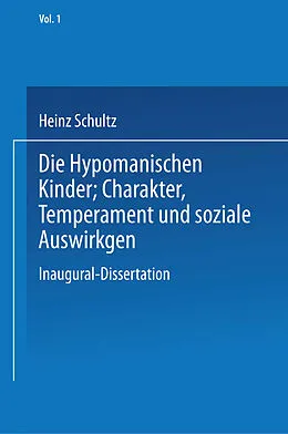 E-Book (pdf) Die Hypomanischen Kinder, Charakter, Temperament und soziale Auswirkungen von Heinz Schultz