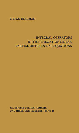 E-Book (pdf) Integral Operators in the Theory of Linear Partial Differential Equations von Stefan Bergman