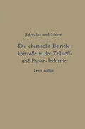 E-Book (pdf) Die chemische Betriebskontrolle in der Zellstoff- und Papier-Industrie und anderen Zellstoff verarbeitenden Industrien von Carl Gustav Schwalbe