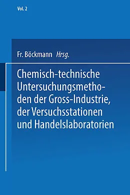 E-Book (pdf) Chemisch-technische Untersuchungsmethoden der Gross-Industrie, der Versuchsstationen und Handelslaboratorien von Carl Albert Max Balling