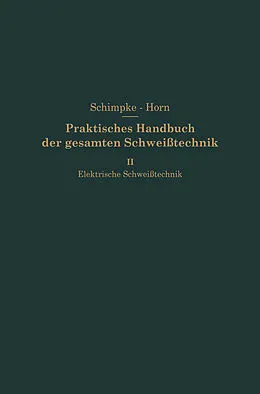 E-Book (pdf) Elektrische Schweißtechnik von Paul Schimpke, Hans August Horn