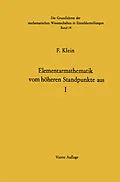 E-Book (pdf) Elementarmathematik Vom Höheren Standpunkte Aus von Felix Klein, Ernst Hellinger, Fritz Seyfarth