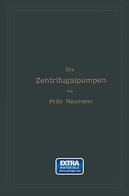 E-Book (pdf) Die Zentrifugalpumpen mit besonderer Berücksichtigung der Schaufelschnitte von Fritz Neumann
