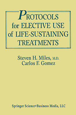 Kartonierter Einband Protocols for Elective Use of Life-Sustaining Treatments von Carlos Fernández Gómez, Steven H. Miles