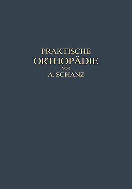 Kartonierter Einband Praktische Orthopädie von Alfred Schanz