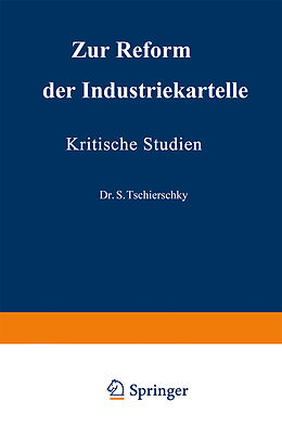 Kartonierter Einband Zur Reform der Industriekartelle von S. Tschierschky, Arthur Schroers