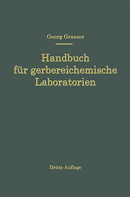 Kartonierter Einband Handbuch für Gerbereichemische Laboratorien von Georg Grasser