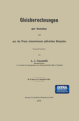 Kartonierter Einband Gleisberechnungen mit Tabellen und aus der Praxis entnommenen zahlreichen Beispielen von A. J. Susemihl