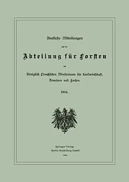 E-Book (pdf) Amtliche Mitteilungen aus der Abteilung für Forsten des Königlich Preußischen Ministeriums für Landwirtschaft, Domänen und Forsten von Julius Springer, Berlin