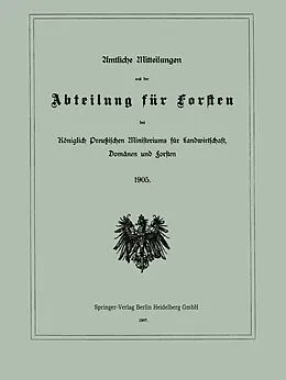 E-Book (pdf) Amtliche Mitteilungen aus der Abteilung für Forsten des Königlich Preußischen Ministeriums für Landwirtschaft, Domänen und Forsten von Julius Springer, Berlin