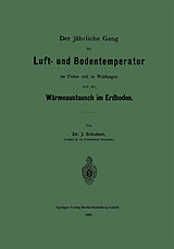E-Book (pdf) Der jährliche Gang der Luft- und Bodentemperatur im Freien und in Waldungen und der Wärmeaustausch im Erdboden von Johannes O. Schubert