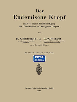 E-Book (pdf) Der Endemische Kropf mit besonderer Berücksichtigung des Vorkommens im Königreich Bayern von Alfred Schittenhelm, Wolfgang Weichardt