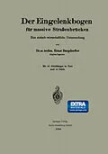 E-Book (pdf) Der Eingelenkbogen für massive Straßenbrücken von Ernst Burgdorfer