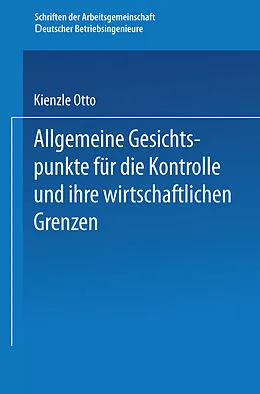 E-Book (pdf) Allgemeine Gesichtspunkte für die Kontrolle und ihre wirtschaftlichen Grenzen von Otto Kienzle