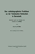 E-Book (pdf) Das radiotelegraphische Praktikum an der Technischen Hochschule in Darmstadt von H. Rein, Katharina Wirtz