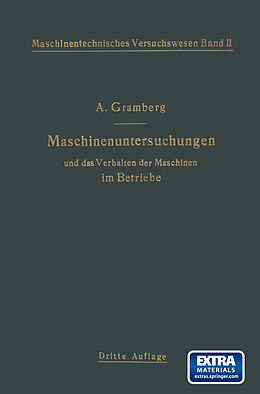 E-Book (pdf) Maschinenuntersuchungen und das Verhalten der Maschinen im Betriebe von Anton Gramberg