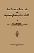 E-Book (pdf) Das Kochsche Tuberkulin in der Gynäkologie und Geburtshülfe von Richard Birnbaum