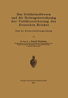 E-Book (pdf) Das Gefahrtarifwesen und die Beitragsberechnung der Unfallversicherung des Deutschen Reiches von Konrad Hartmann