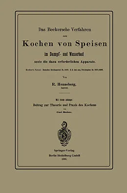 E-Book (pdf) Das Beckersche Verfahren zum Kochen von Speisen im Dampf- und Wasserbad, sowie die dazu erforderlichen Apparate von R. Henneberg, Carl Becker