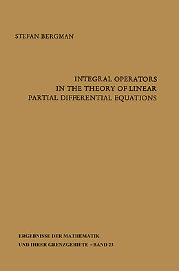 E-Book (pdf) Integral Operators in the Theory of Linear Partial Differential Equations von Stefan Bergman