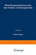 E-Book (pdf) Blutstillungsregulationen unter dem Einfluss von Blutegelextrakt von Rudolf Jürgens