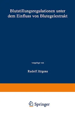 E-Book (pdf) Blutstillungsregulationen unter dem Einfluss von Blutegelextrakt von Rudolf Jürgens