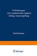 E-Book (pdf) Veränderungen am Lymphatischen Apparat Infolge Arsenvergiftung von Roland Straumann