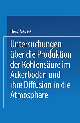 E-Book (pdf) Untersuchungen über die Produktion der Kohlensäure im Ackerboden und ihre Diffusion in die Atmosphäre von Horst Magers