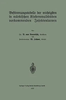E-Book (pdf) Bestimmungstabelle der wichtigsten in märkischen Kiefernwaldböden vorkommenden Insektenlarven von B. von Butowitsch, Wolfgang Lehner