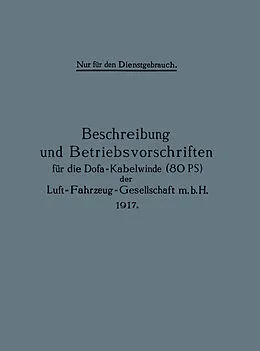 E-Book (pdf) Beschreibung und Betriebsvorschriften für die Dofa-Kabelwinde (80 PS) der Luft-Fahrzeug-Gesellschaft m.b.H. 1917 von Julius Springer, Berlin