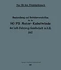 E-Book (pdf) Beschreibung und Betriebsvorschriften für die 80-PS-Motor-Kabelwinde der Luft-Fahrzeug-Gesellschaft m. b. H. 1917 von Julius Springer, Berlin