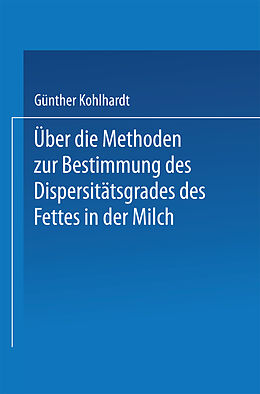 E-Book (pdf) Über die Methoden zur Bestimmung des DispersitÄtsgrades des Fettes in der Milch von Guenter Kohlhardt