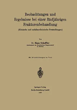 E-Book (pdf) Beobachtungen und Ergebnisse bei einer fünfjährigen Frakturenbehandlung von Hans Scheffler
