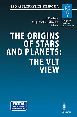 E-Book (pdf) The Origins of Stars and Planets: The VLT View von João F. Alves, Mark J. McCaughrean