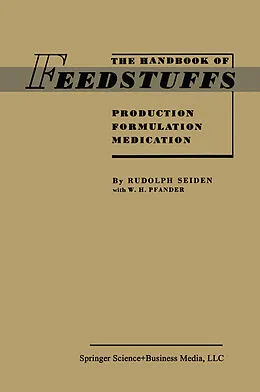 E-Book (pdf) The Handbook of Feedstuffs von Rudolph Seiden, W. H. Pfander