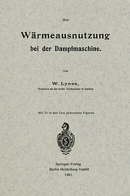 E-Book (pdf) Die Wärmeausnutzung bei der Dampfmaschine von Wilhelm Lynen