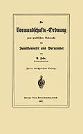 E-Book (pdf) Die Vormundschafts-Ordnung zum praktischen Gebrauche für Familienväter und Vormünder von Robert Zelle