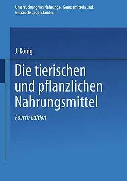 E-Book (pdf) Untersuchung von Nahrungs-, Genussmitteln und Gebrauchsgegenständen von J. König, Adolf Beythien, Aloys Bömer