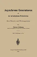 E-Book (pdf) Asynchrone Generatoren für ein- und mehrphasige Wechselströme von Clarence Paul Feldmann