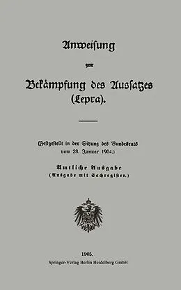 E-Book (pdf) Anweisung zur Bekämpfung des Aussatzes (Lepra) von Berlin Verlag Von Julius Springer