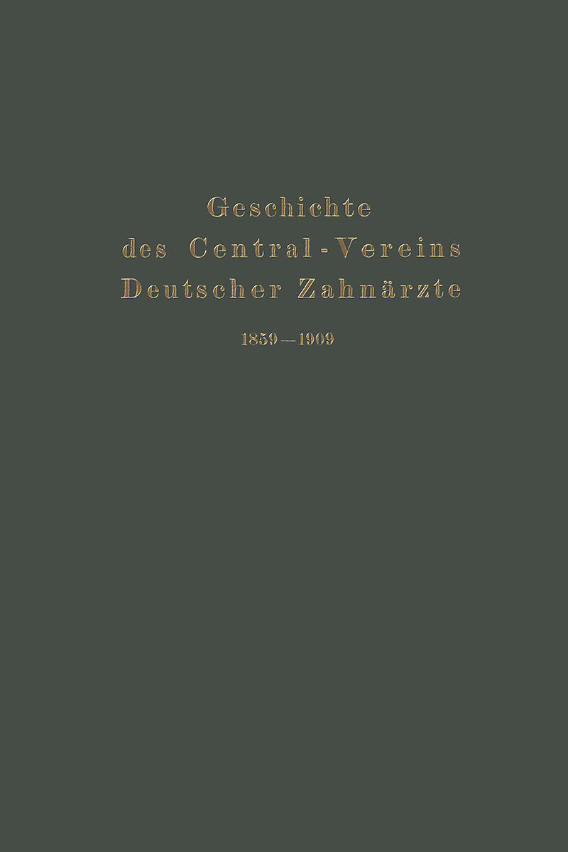 Geschichte des Central-Vereins Deutscher Zahnärzte 18591909