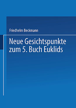 Kartonierter Einband Neue Gesichtspunkte zum 5. Buch Euklids von Friedhelm Beckmann