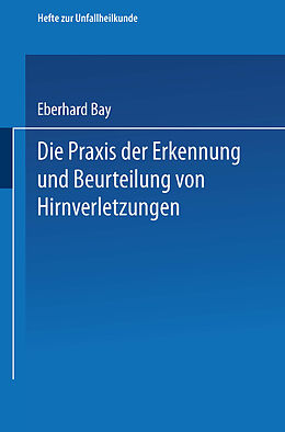 Kartonierter Einband Die Praxis der Erkennung und Beurteilung von Hirnverletzungen von Eberhard Bay