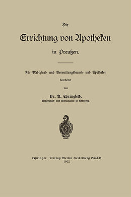 Kartonierter Einband Die Errichtung von Apotheken in Preußen von Arthur Otto Springfeld