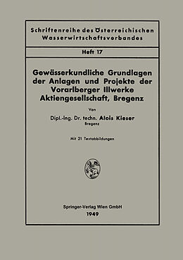 E-Book (pdf) Gewässerkundliche Grundlagen der Anlagen und Projekte der Vorarlberger Illwerke Aktiengesellschaft, Bregenz von Alois Kieser